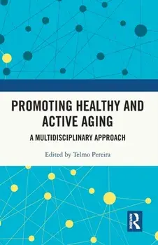Promoting Healthy and Active Ageing. A Multidisciplinary Approach, Paperback/Telmo Pereira
