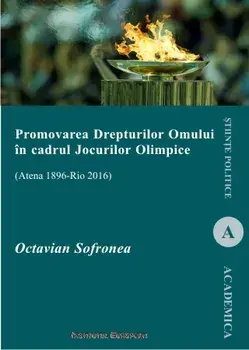 Promovarea drepturilor omului in cadrul Jocurilor Olimpice (Atena 1896 - Rio 2016)/Sofronea, Octavian