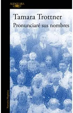 Pronunciaré Sus Nombres / I Will Say Their Names - Tamara Trottner