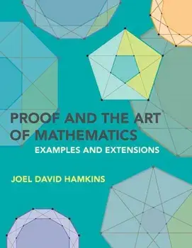 Proof and the Art of Mathematics. Examples and Extensions, Paperback/Joel David Hamkins