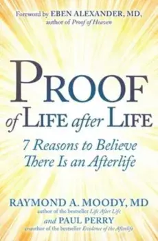 Proof of Life after Life. 7 Reasons to Believe There Is an Afterlife, Paperback/Paul Perry
