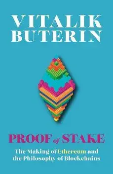 Proof of Stake. The Making of Ethereum and the Philosophy of Blockchains, Paperback/Vitalik Buterin