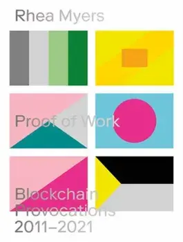 Proof of Work. Blockchain Provocations 2011-2021, Paperback/***