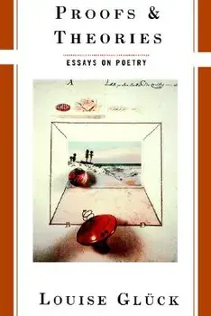 Proofs and Theories, Paperback/Louise Gluck