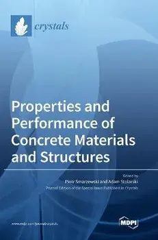 Properties and Performance of Concrete Materials and Structures, Hardcover/Piotr Smarzewski