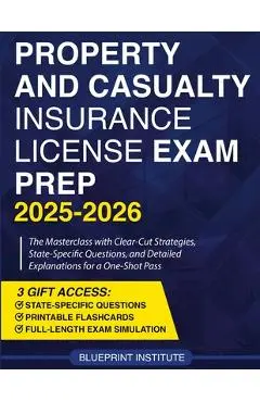 Property and Casualty Insurance License Exam Prep: The Masterclass with Clear-Cut Strategies, State-Specific Questions, and Detailed Explanations for - Blueprint Institute