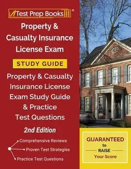 Property and Casualty Insurance License Exam Study Guide: Property & Casualty Insurance License Exam Study Guide and Practice Test Questions [2nd Edit, Paperback/Test Prep Books