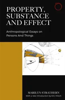 Property, Substance, and Effect. Anthropological Essays on Persons and Things, Paperback/***