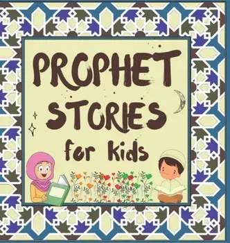 Prophet Stories for Kids: Learn about the History of Prophets of Islam in English, Hardcover/Hidayah Publishers