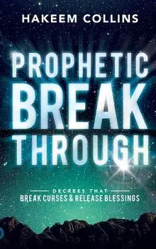 Prophetic Breakthrough: Decrees That Break Curses and Release Blessings, Hardcover/Hakeem Collins