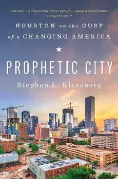 Prophetic City: Houston on the Cusp of a Changing America, Paperback/Stephen L. Klineberg