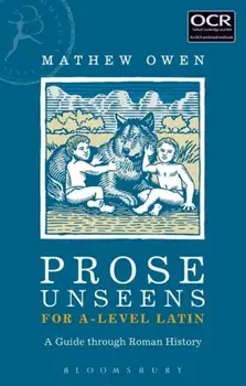 Prose Unseens for A-Level Latin. A Guide through Roman History, Paperback/Mathew Owen