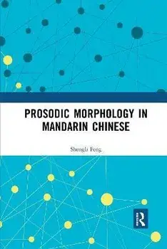 Prosodic Morphology in Mandarin Chinese, Paperback/Shengli Feng