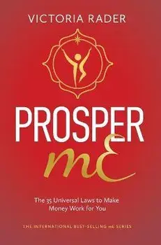 Prosper mE: The 35 Universal Laws to Make Money Work for You, Hardcover/Victoria Rader