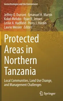 Protected Areas in Northern Tanzania. Local Communities, Land Use Change, and Management Challenges, 1st ed. 2020, Hardback/***