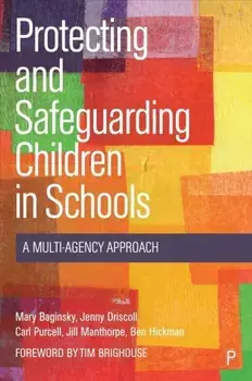 Protecting and Safeguarding Children in Schools. A Multi-Agency Approach, Paperback/Ben (NIHR Health) Hickman
