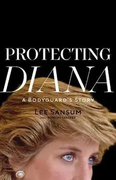Protecting Diana: A Bodyguard's Story, Paperback/Lee Sansum