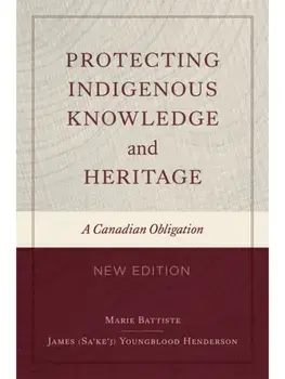 Protecting Indigenous Knowledge and Heritage, New Edition. A Canadian Obligation, 2 New edition, Paperback/James Sa'ke'j Youngblood Henderson