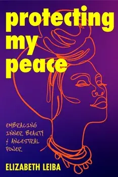 Protecting My Peace, Paperback/Elizabeth Leiba