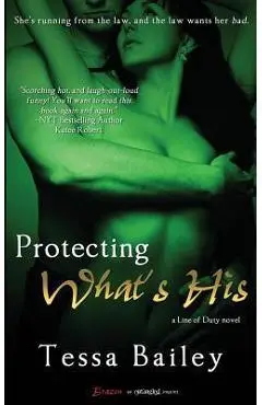 Protecting What's His - Tessa Bailey
