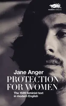 Protection for Women: The 1589 Feminist Text in Modern English, Paperback/Jane Anger