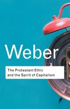 Protestant Ethic and the Spirit of Capitalism, Paperback/Max Weber