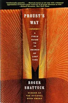 Proust's Way: A Field Guide to in Search of Lost Time, Paperback/Roger Shattuck