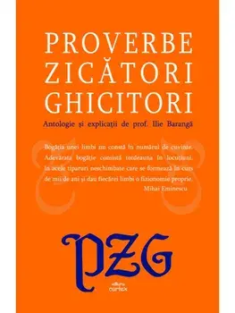Proverbe. Zicatori. Ghicitori. Antologie si explicatii/Ilie Baranga, Lucian Pricop