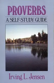 Proverbs: A Self-Study Guide, Paperback/Irving L. Jensen