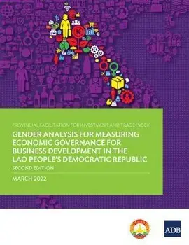 Provincial Facilitation for Investment and Trade Index: Gender Analysis for Measuring Economic Governance for Business Development in the Lao People's, Paperback/Asian Development Bank
