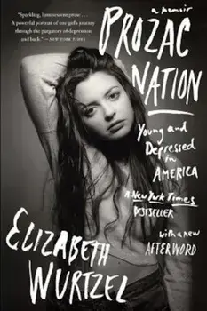 Prozac Nation: Young and Depressed in America, Paperback/Elizabeth Wurtzel
