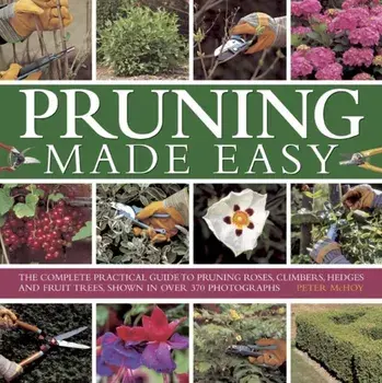 Pruning Made Easy, Hardback/Mchoy Peter