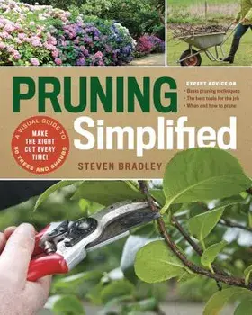 Pruning Simplified: A Step-By-Step Guide to 50 Popular Trees and Shrubs, Paperback/Steven Bradley