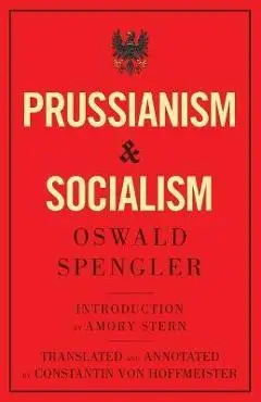 Prussianism and Socialism - Oswald Spengler