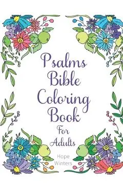 Psalms Bible Coloring Book For Adults: Scripture Verses To Encourage & Inspire As You Color - Hope Winters
