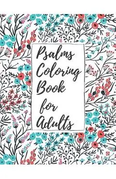 Psalms Coloring Book for Adults: Inspirational Christian Bible Verses with Relaxing Flower Patterns - Christian Parker