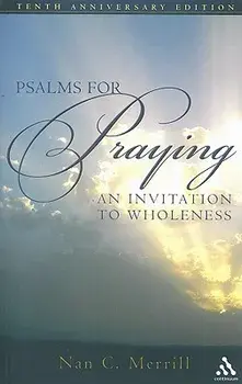 Psalms for Praying: An Invitation to Wholeness, Paperback/Nan C. Merrill