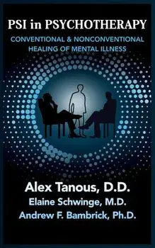 Psi in Psychotherapy: Conventional & Nonconventional Healing of Mental Illness, Paperback/Alex Tanous