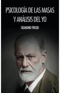 Psicología de las masas y análisis del yo - Sigmund Freud
