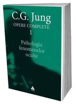 Psihologia fenomenelor oculte. Seria Opere Complete. Volumul 1/C.G. Jung