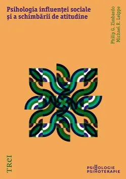 Psihologia influenței sociale și a schimbării de atitudine - Philip Zimbardo