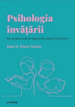 Psihologia invatarii. Nu suntem atat de diferiti de cainele lui Pavlov/Juan M. Rosas Santos