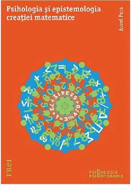 Psihologia si epistemologia creatiei matematice | Aurel Pera