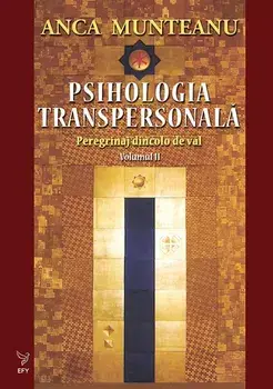 Psihologia transpersonala. Volumul II/Anca Munteanu