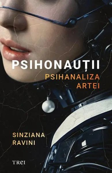 Psihonauții. Psihanaliza artei - Sinziana Ravini