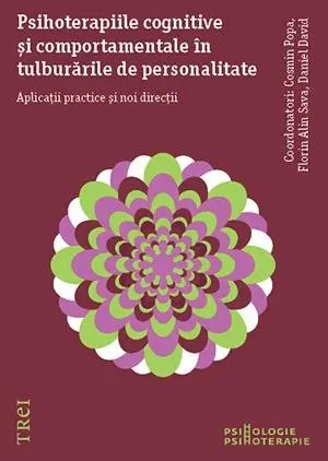 Psihoterapiile cognitive și comportamentale în tulburările de personalitate. Aplicații practice și noi direcții - Cosmin Popa