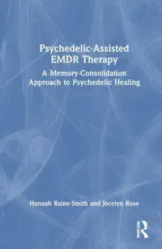 Psychedelic-Assisted EMDR Therapy. A Memory-Consolidation Approach to Psychedelic Healing, Paperback/***