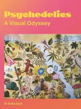 Psychedelics. A Visual Odyssey, Paperback/Erika Dyck