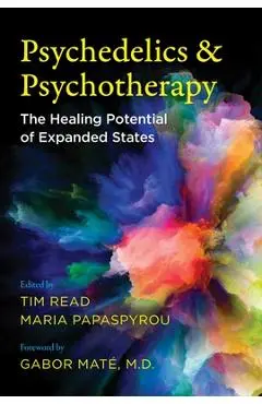 Psychedelics and Psychotherapy: The Healing Potential of Expanded States - Tim Read
