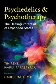 Psychedelics and Psychotherapy: The Healing Potential of Expanded States, Paperback/Tim Read